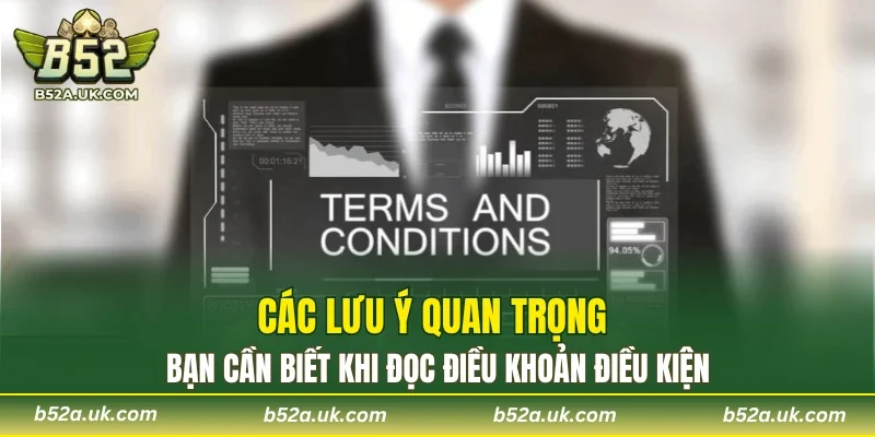 Các lưu ý quan trọng bạn cần biết khi đọc điều khoản điều kiện