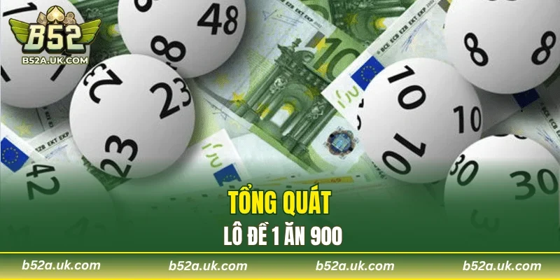 Giới thiệu lô đề 1 ăn 900
