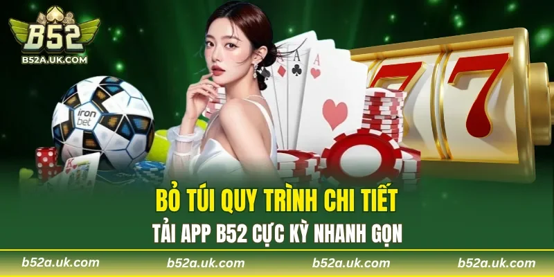 Hướng dẫn tải app B52 đơn giản